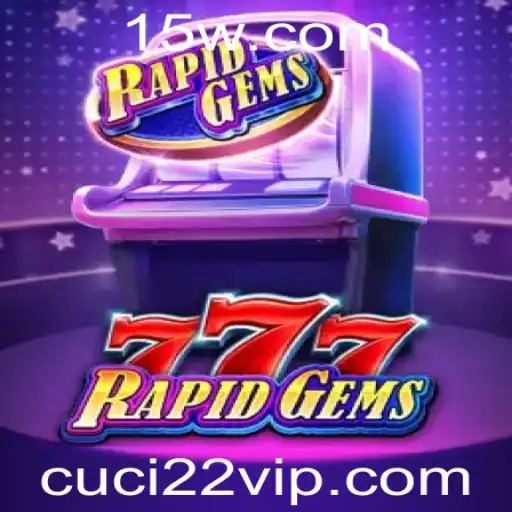 cuci22 - Descubra o Mundo Vibrante de RapidGems777: Um Guia Completo